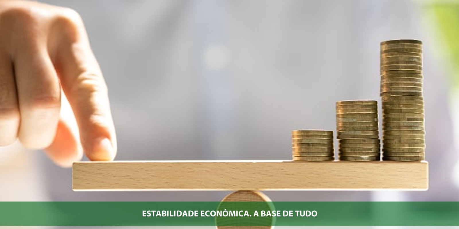 ESTABILIDADE ECONÔMICA. BASE DA QUALIDADE DE VIDA DO PAÍS